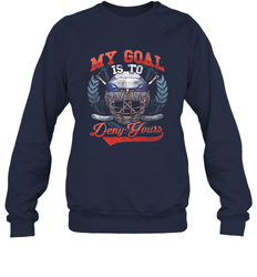 My Goal Is To Deny Yours Hockey Defender Sweatshirt