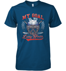 My Goal Is To Deny Yours Hockey Defender Premium Men's T-Shirt Premium Men's T-Shirt - Eddytshirt