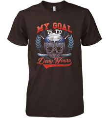 My Goal Is To Deny Yours Hockey Defender Premium Men's T-Shirt Premium Men's T-Shirt - Eddytshirt