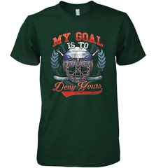 My Goal Is To Deny Yours Hockey Defender Premium Men's T-Shirt Premium Men's T-Shirt - Eddytshirt
