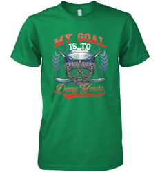 My Goal Is To Deny Yours Hockey Defender Premium Men's T-Shirt