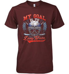 My Goal Is To Deny Yours Hockey Defender Premium Men's T-Shirt Premium Men's T-Shirt - Eddytshirt