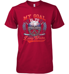 My Goal Is To Deny Yours Hockey Defender Premium Men's T-Shirt Premium Men's T-Shirt - Eddytshirt