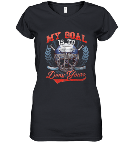 My Goal Is To Deny Yours Hockey Defender Women's V-Neck T-Shirt Women's V-Neck T-Shirt / Black / S Women's V-Neck T-Shirt - Eddytshirt