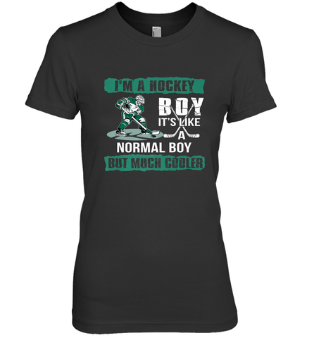 I'm A Hockey Boy It's Like A Normal Boy But Much Cooler Premium Women's T-Shirt