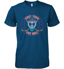 Shut Your Five Hole T Shirt  Funny Goalie Ice Hockey Gifts Premium Men's T-Shirt Premium Men's T-Shirt - Eddytshirt