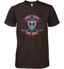 Shut Your Five Hole T Shirt  Funny Goalie Ice Hockey Gifts Premium Men's T-Shirt Premium Men's T-Shirt - Eddytshirt