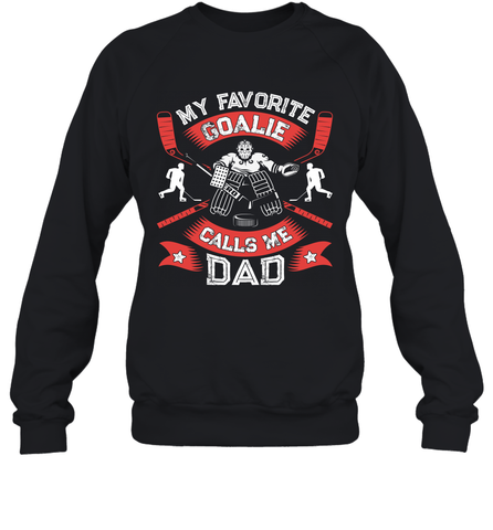 My Favorite Goalie Calls Me Dad Men Ice Hockey Sport Sweatshirt Sweatshirt / Black / S Sweatshirt - Eddytshirt