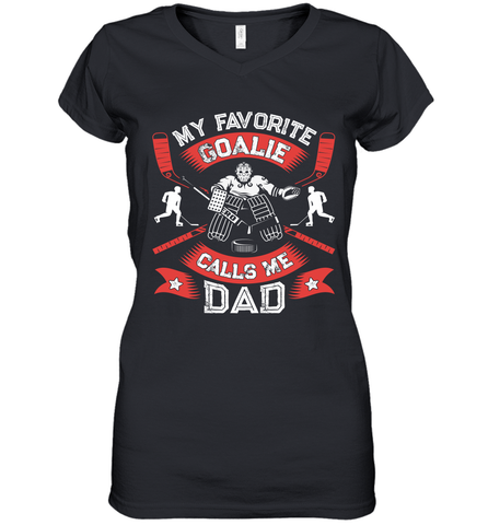 My Favorite Goalie Calls Me Dad Men Ice Hockey Sport Women's V-Neck T-Shirt Women's V-Neck T-Shirt / Black / S Women's V-Neck T-Shirt - Eddytshirt