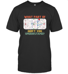 What Part Of Ice Hockey Don't You Understand Hockey Fans T-Shirt T-Shirt - Eddytshirt