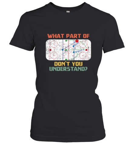What Part Of Ice Hockey Don't You Understand Hockey Fans Women's T-Shirt Women's T-Shirt / Black / S Women's T-Shirt - Eddytshirt