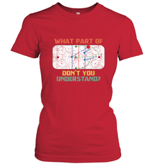 What Part Of Ice Hockey Don't You Understand Hockey Fans Women's T-Shirt Women's T-Shirt - Eddytshirt