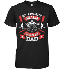 My Favorite Goalie Calls Me Dad Men Ice Hockey Sport Premium Men's T-Shirt Premium Men's T-Shirt - Eddytshirt