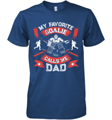 My Favorite Goalie Calls Me Dad Men Ice Hockey Sport Premium Men's T-Shirt Premium Men's T-Shirt - Eddytshirt