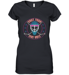 Shut Your Five Hole T Shirt  Funny Goalie Ice Hockey Gifts Women's V-Neck T-Shirt