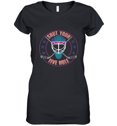 Shut Your Five Hole T Shirt  Funny Goalie Ice Hockey Gifts Women's V-Neck T-Shirt Women's V-Neck T-Shirt / Black / S Women's V-Neck T-Shirt - Eddytshirt
