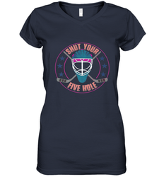 Shut Your Five Hole T Shirt  Funny Goalie Ice Hockey Gifts Women's V-Neck T-Shirt