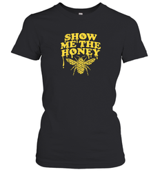 Show Me The Honey Bee Funny Beekeeping Humor Apiarist Gift T Shirt Women's T-Shirt