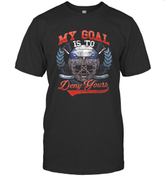 My Goal Is To Deny Yours Hockey Defender T-Shirt