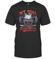 My Goal Is To Deny Yours Hockey Defender T-Shirt T-Shirt - Eddytshirt
