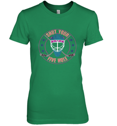 Shut Your Five Hole T Shirt  Funny Goalie Ice Hockey Gifts Premium Women's T-Shirt