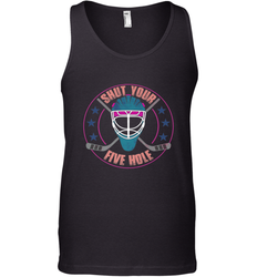 Shut Your Five Hole T Shirt  Funny Goalie Ice Hockey Gifts Tank Top