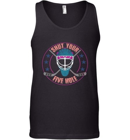 Shut Your Five Hole T Shirt  Funny Goalie Ice Hockey Gifts Tank Top Tank Top / Black / XS Tank Top - Eddytshirt
