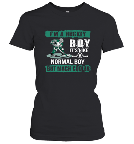 I'm A Hockey Boy It's Like A Normal Boy But Much Cooler Women's T-Shirt