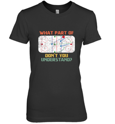 What Part Of Ice Hockey Don't You Understand Hockey Fans Premium Women's T-Shirt