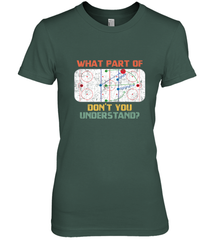 What Part Of Ice Hockey Don't You Understand Hockey Fans Premium Women's T-Shirt Premium Women's T-Shirt - Eddytshirt
