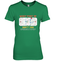 What Part Of Ice Hockey Don't You Understand Hockey Fans Premium Women's T-Shirt Premium Women's T-Shirt - Eddytshirt
