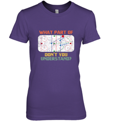 What Part Of Ice Hockey Don't You Understand Hockey Fans Premium Women's T-Shirt Premium Women's T-Shirt - Eddytshirt