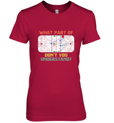 What Part Of Ice Hockey Don't You Understand Hockey Fans Premium Women's T-Shirt Premium Women's T-Shirt - Eddytshirt